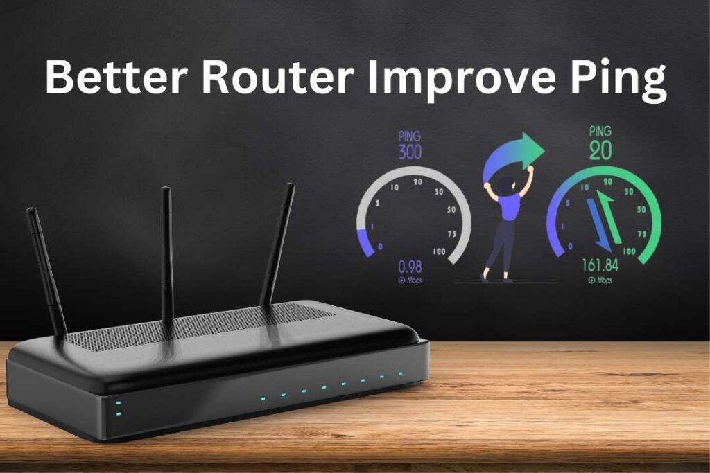 Better Router Improve Ping