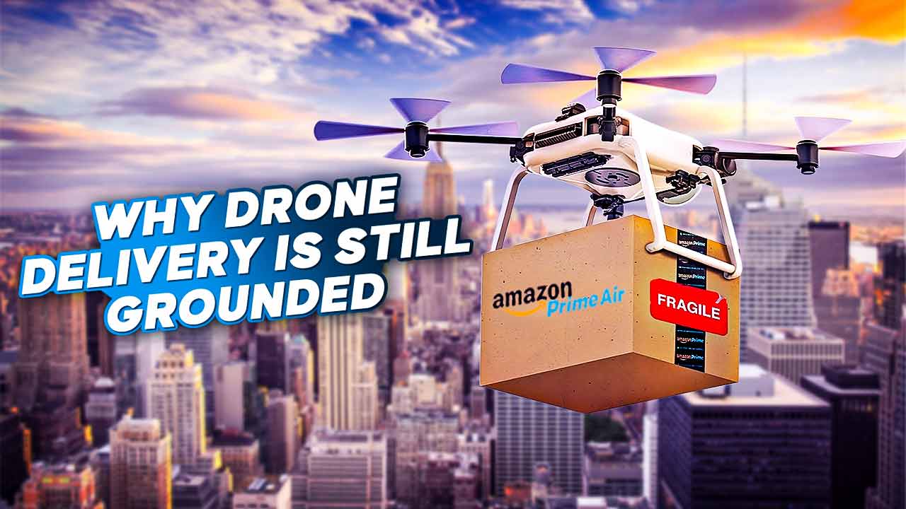 Why Drone Delivery Hasn't Become Mainstream